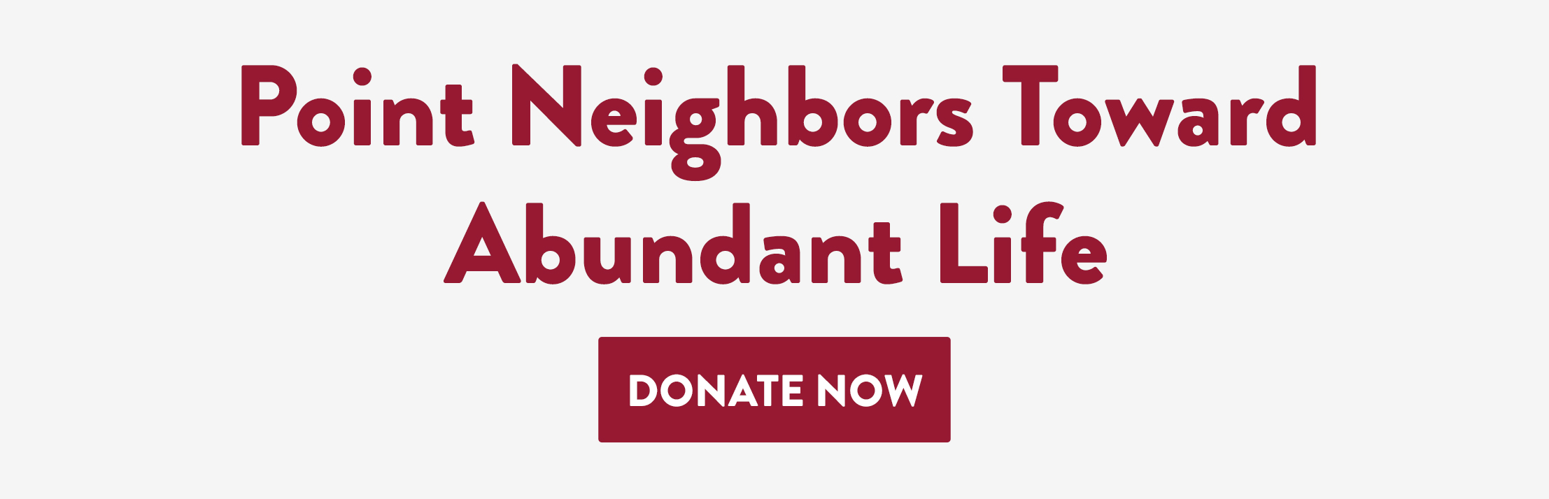 Point Neighbors Toward Abundant Life