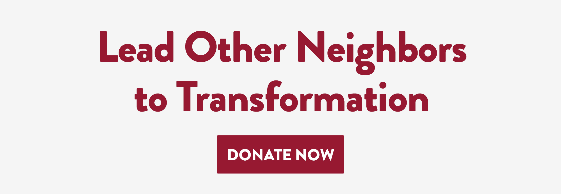 Lead Other Neighbors to Transformation - Donate Now