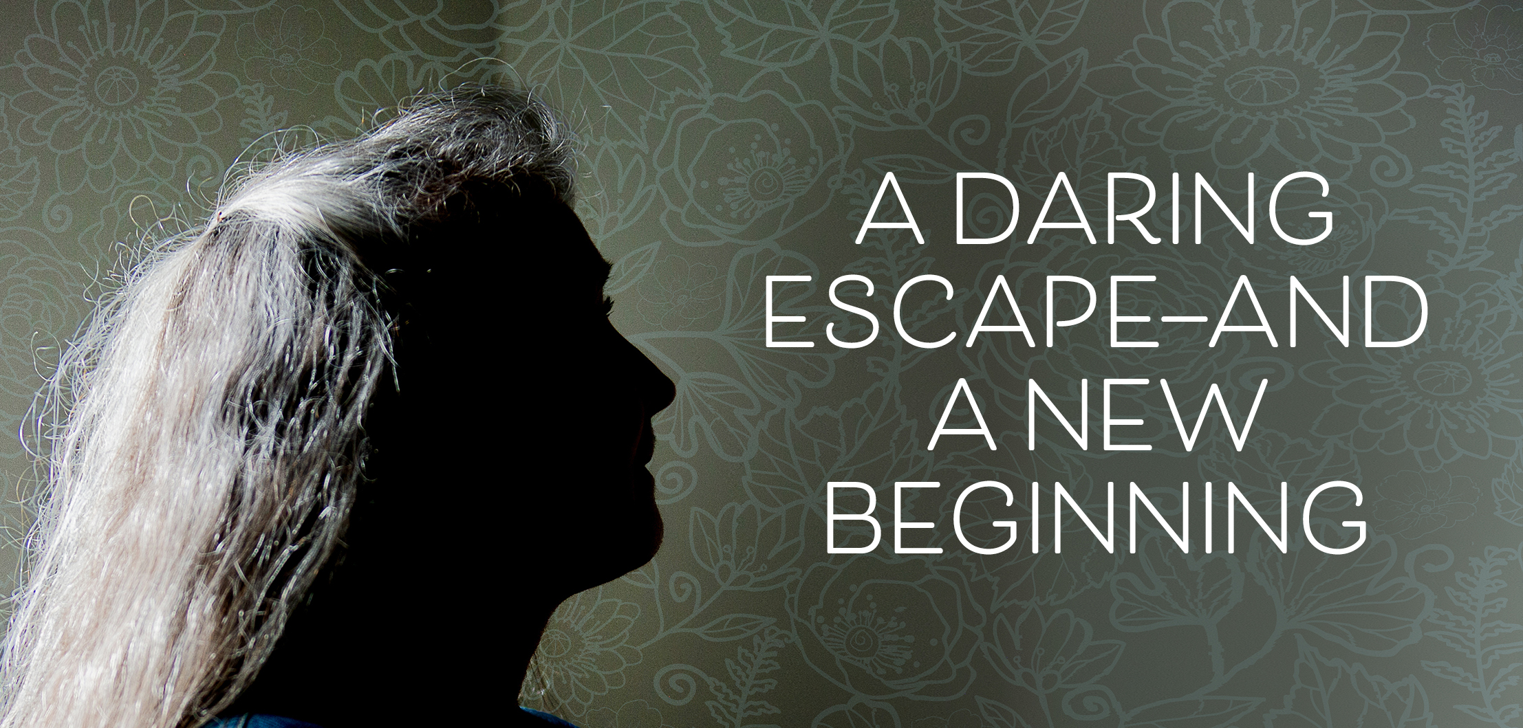 A Daring Escape—And A New Beginning