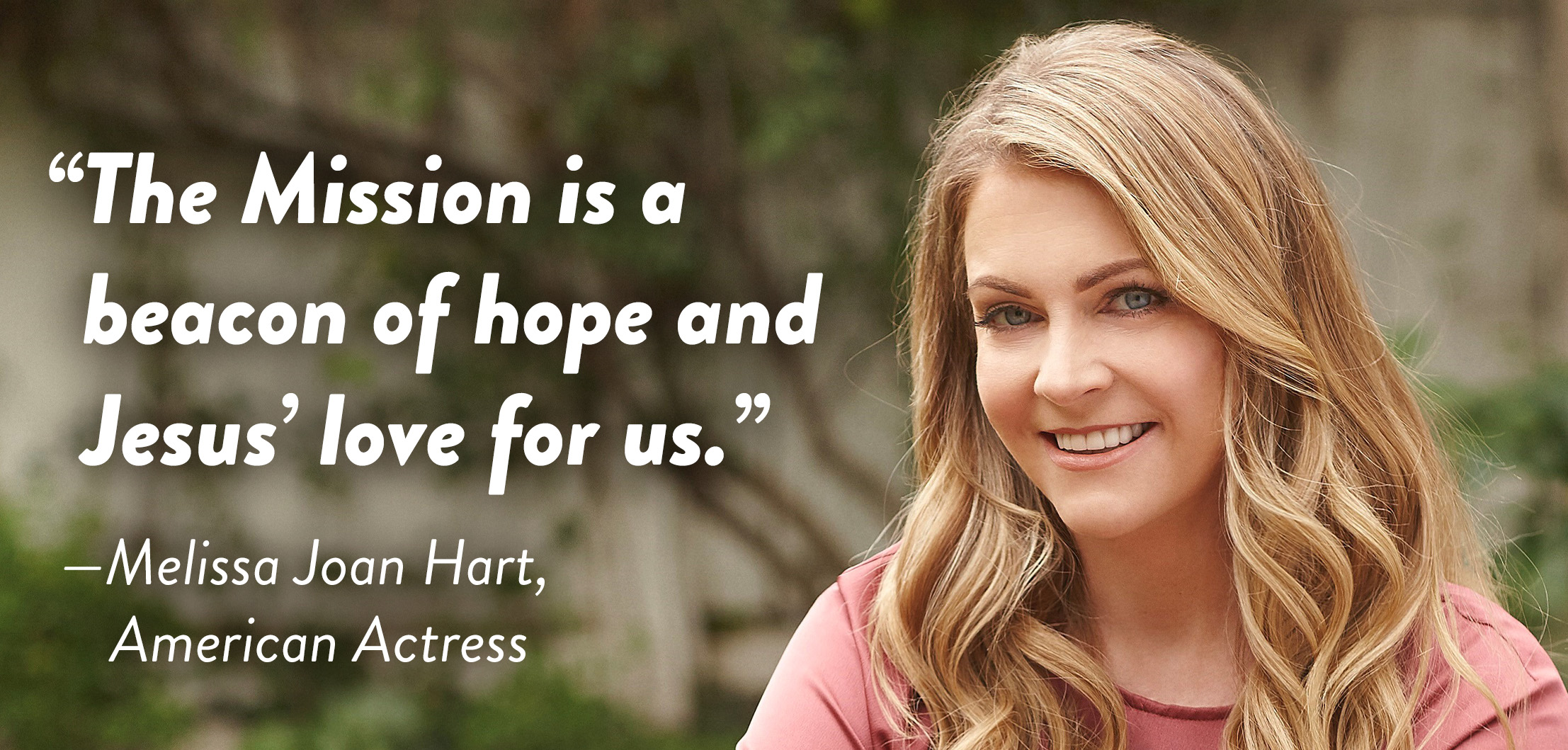 Melissa Joan Hart – Mission is a beacon of hope