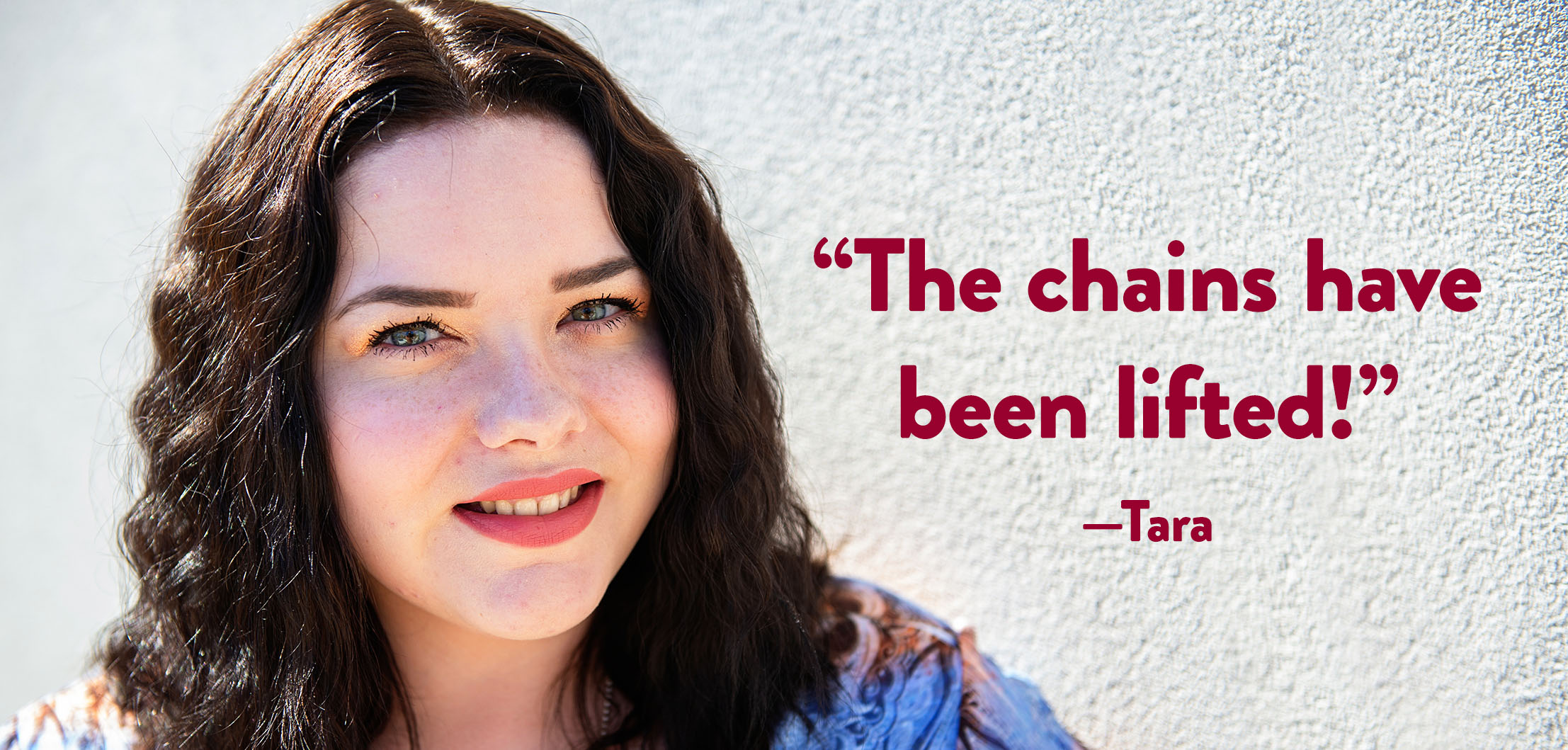 “The chains have been lifted!” —Tara