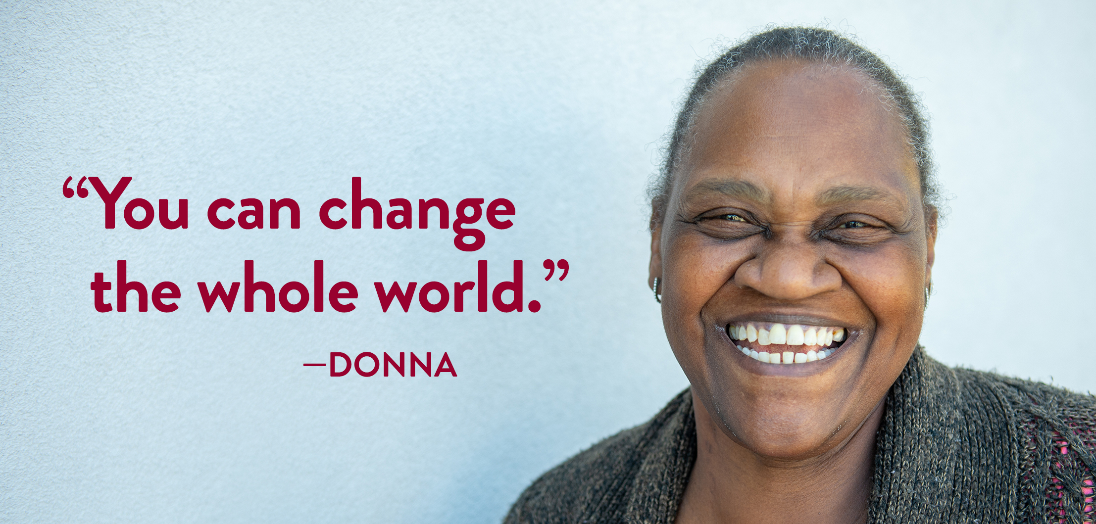 “You can change the whole world.” —Donna