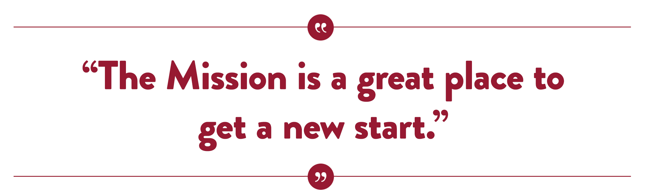 The Mission is a great place to get a new start.