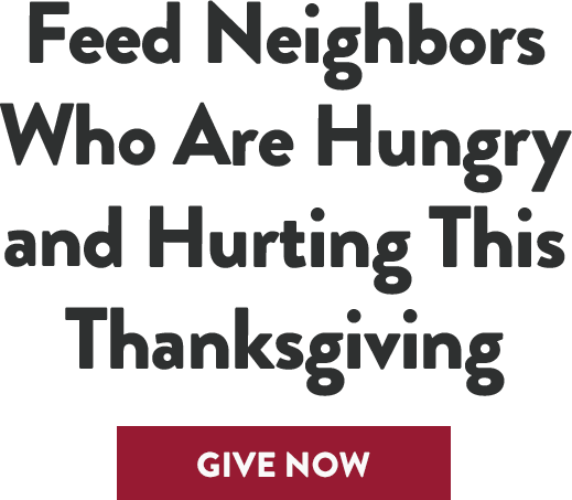 Feed Neighbors who are Hungry and Hurting This Thanksgiving