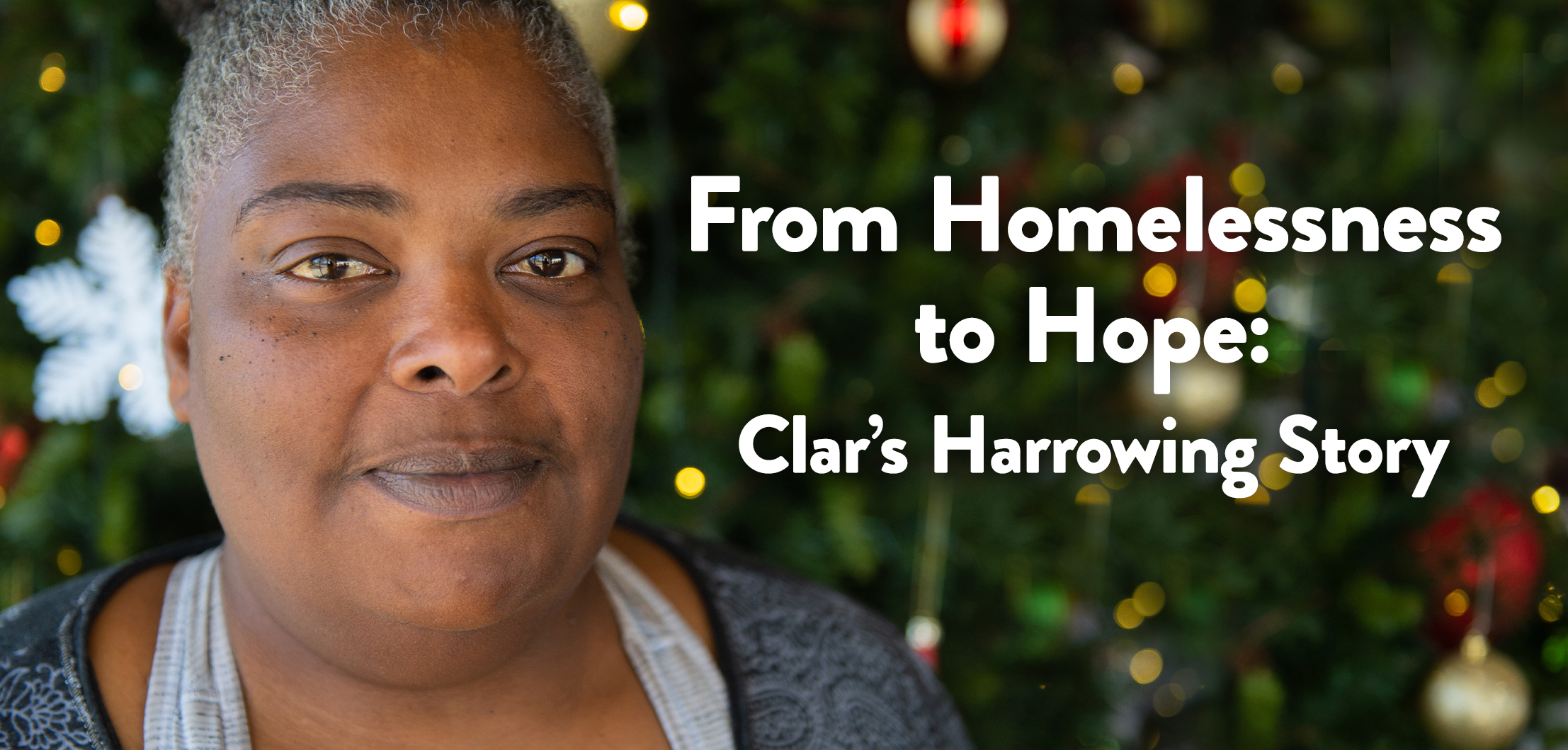From Homelessness to Hope: Clar’s Harrowing Story
