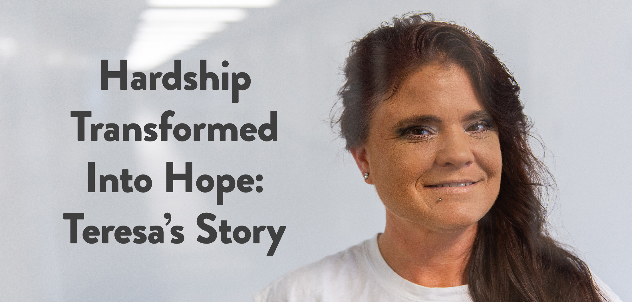 Hardship Transformed Into Hope: Teresa’s Story