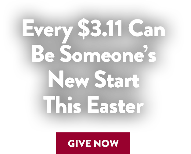 Every $3.11 Can Be Someone's New Start This Easter