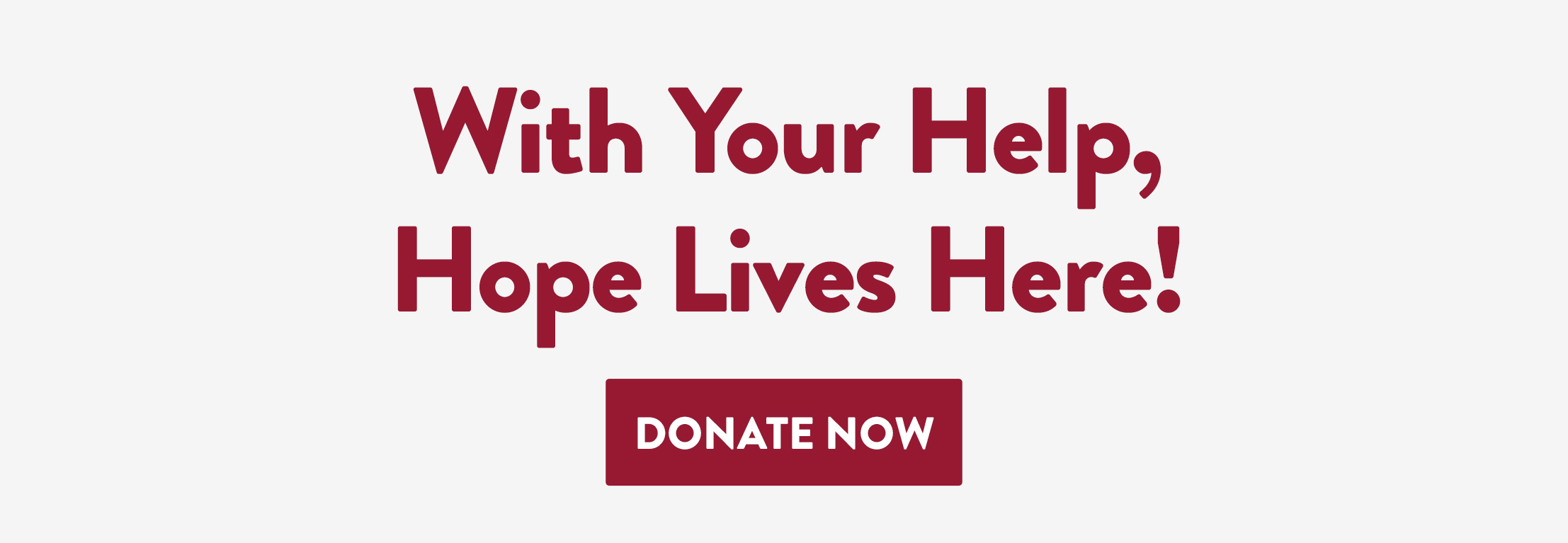 With Your Help, Hope Lives Here! Donate Now