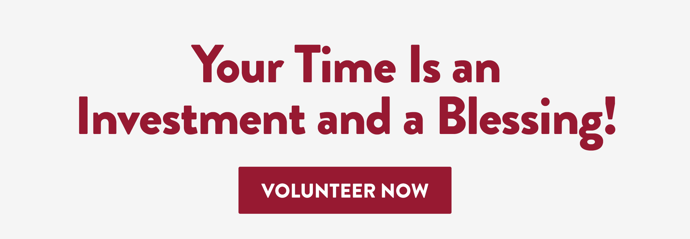 Your Time Is an Investment and a Blessing! Volunteer Now